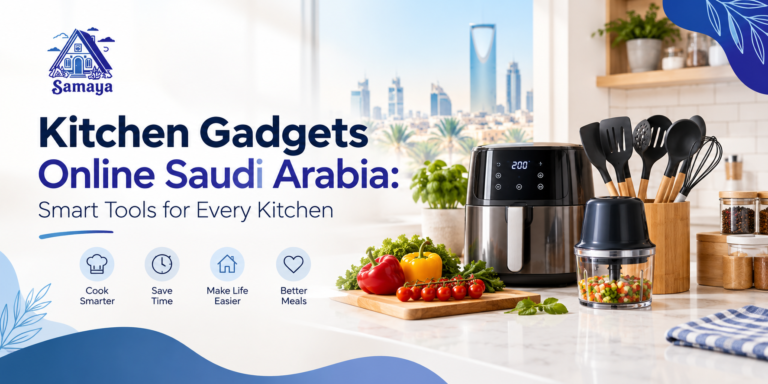 Kitchen Gadgets Online Saudi Arabia: Smart Tools for Every Kitchen